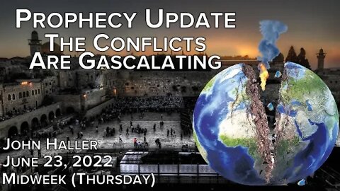 20220623 John Haller Midweek Update The Conflicts Are Gascalating