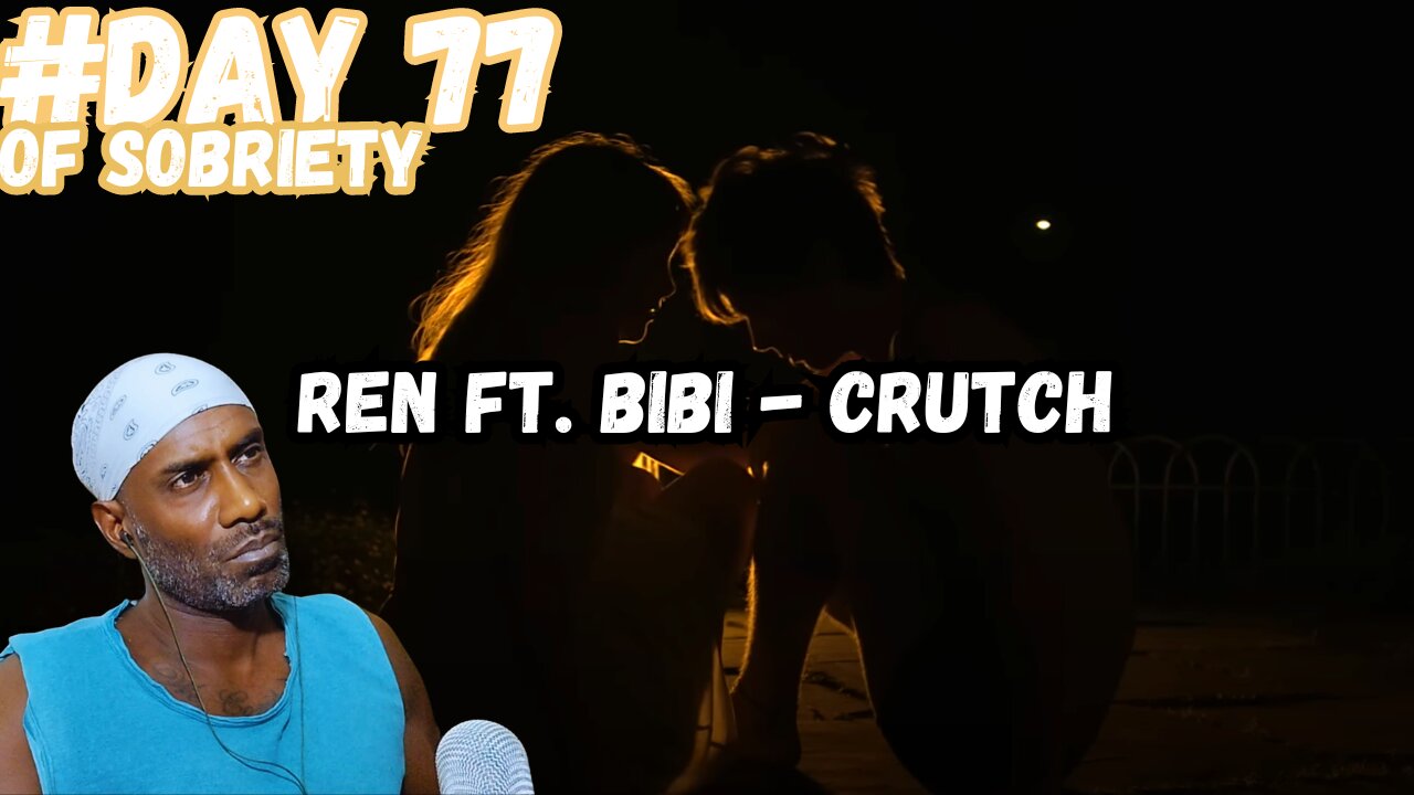 Day 77 Sobriety: Unveiling Truths with Ren's 'Crutch' | The Courage to Be Real @RenMakesMusic