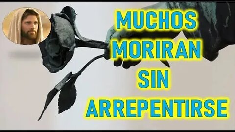 MUCHOS MORIRAN SIN ARREPENTIRSE - JESUCRISTO REY A VALENTINA PAPAGNA