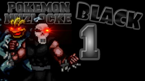 Chrismen Plays Pokemon Black Nuzlocke (Part 1)