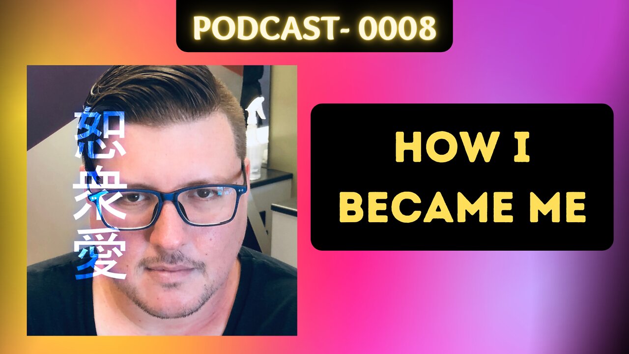 0008 How I became me