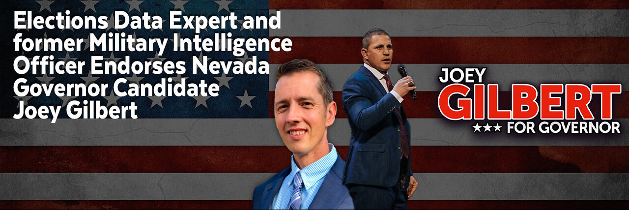 Elections Data Expert & former Military Intelligence Officer Endorses Joey Gilbert for NV Governor
