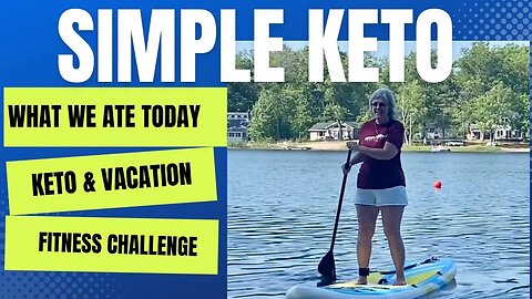 Keto On Vacation / Paddle boarding / Cooking / Grilling / Eating / Fun in the Sun
