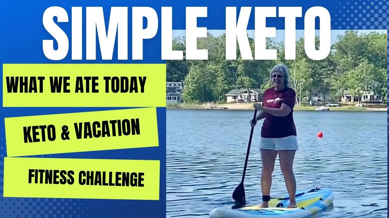 Keto On Vacation / Paddle boarding / Cooking / Grilling / Eating / Fun in the Sun