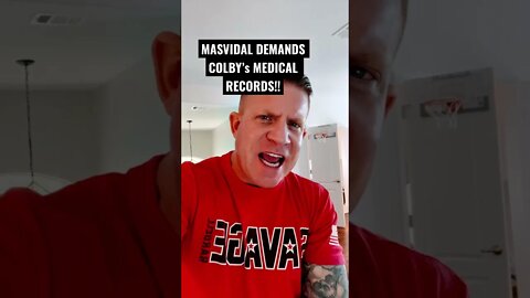 MASVIDAL DEMANDS COLBY’S MEDICAL RECORDS!!