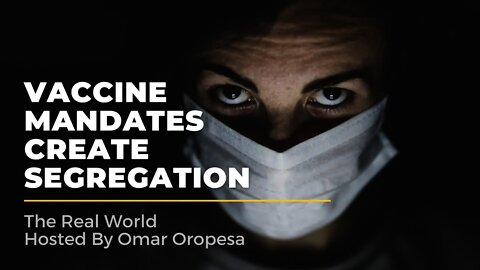 Vaccine Mandates Create Segregation