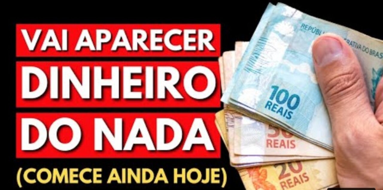Vai Aparecer Dinheiro do Nada ( Comece Hoje Ainda )
