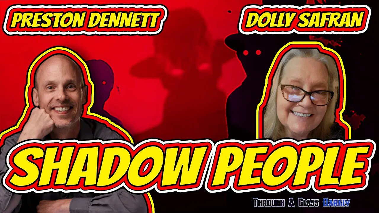 What Are Shadow People? (with Preston Dennett and Dolly Safran) (Episode 120)