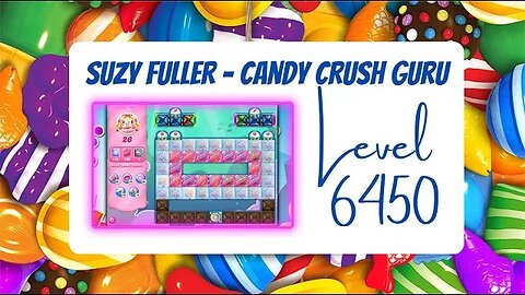 Candy Crush Level 6450 Talkthrough, 26 Moves 0 Boosters for Suzy Fuller, your Candy Crush guru.