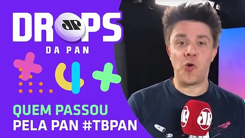 Quem Passou Pela PAN #tbPan | DROPS Da Pan - 06/03/20