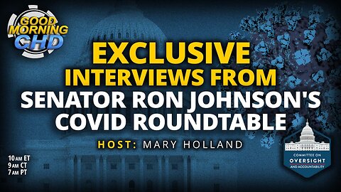 EXCLUSIVE Interviews From Senator Ron Johnson's COVID Roundtable