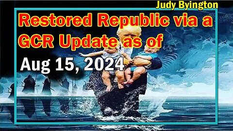 Restored Republic via a GCR Update as of Aug 15, 2024 - Judy Byington
