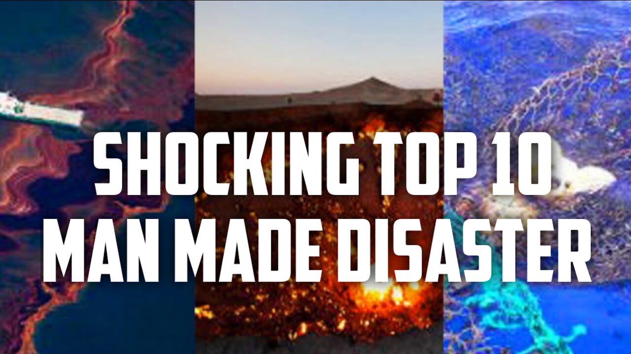 Top 10 man made disaster you ever seen | natural disaster | top 10 disaster