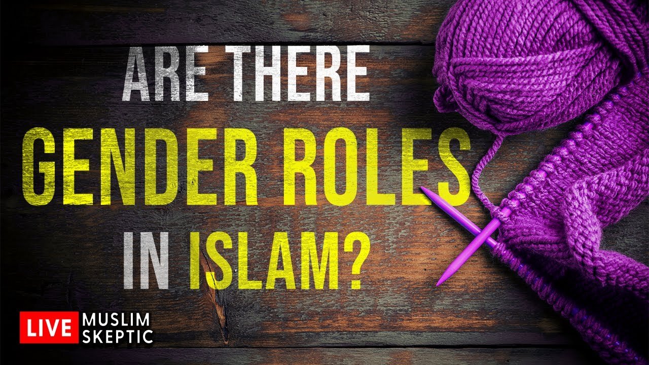 Are There GENDER ROLES in Islam? CALL IN SHOW [Muslim Skeptic LIVE #40]