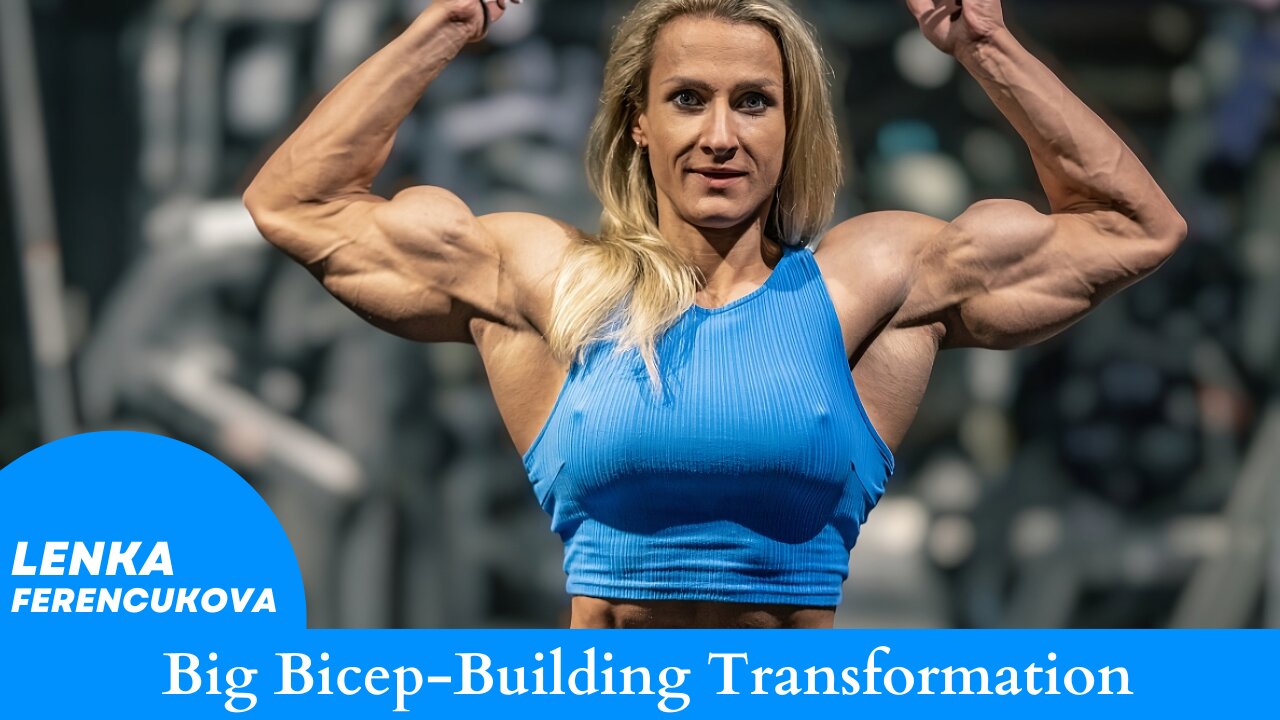 Gymnast to Bodybuilder: Lenka Ferencukova's Big Bicep-Building Transformation