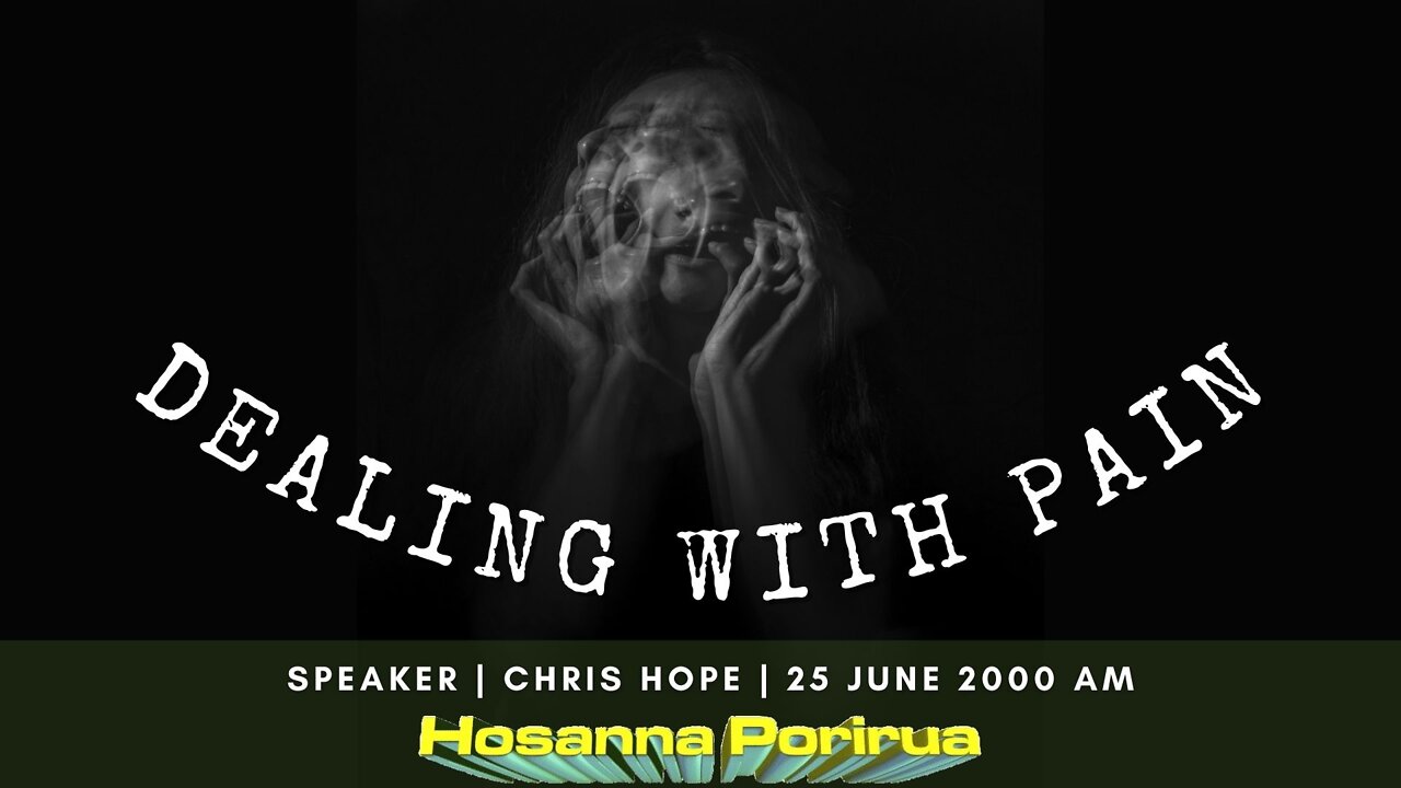 Dealing With Pain (Chris Hope) | Hosanna Porirua