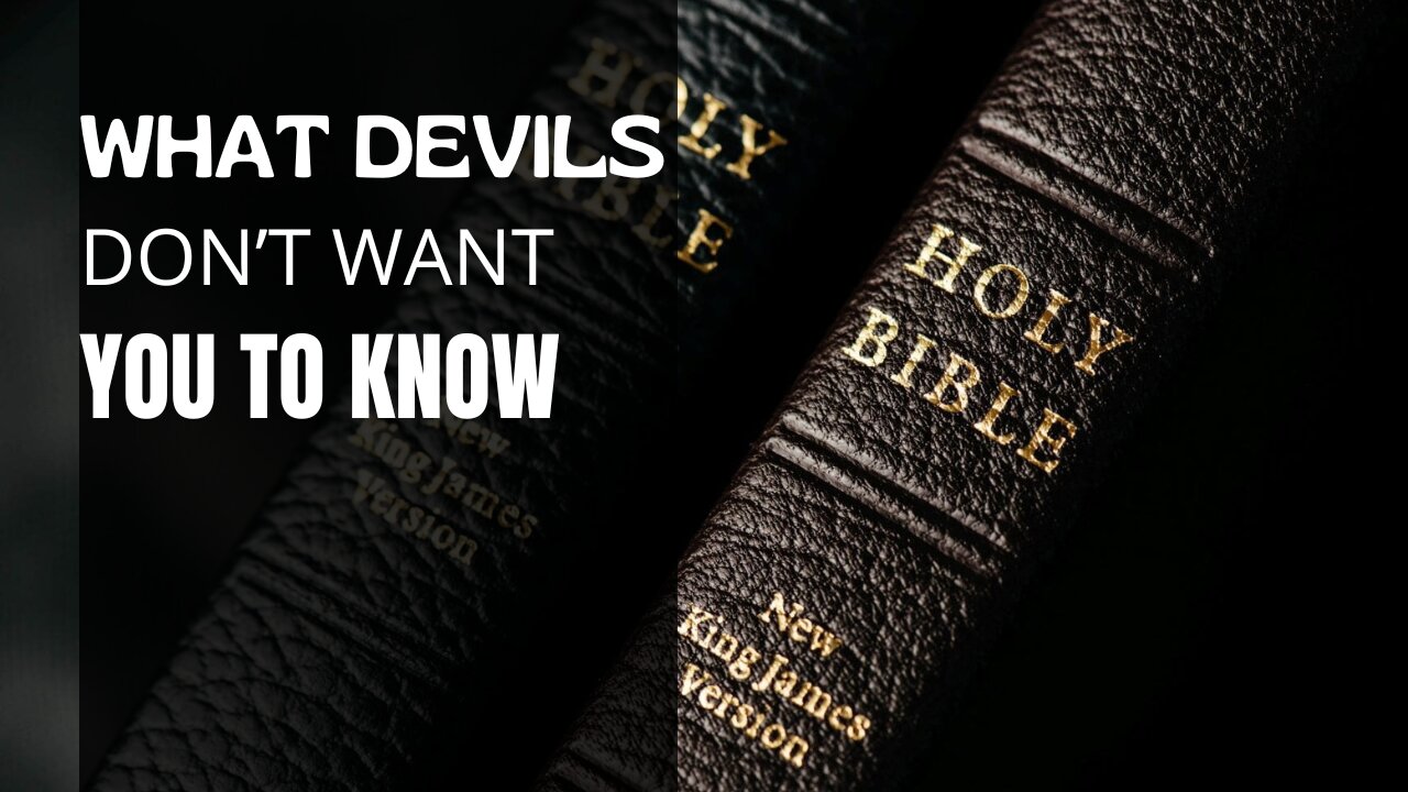 What Devils Don’t Want You To Know