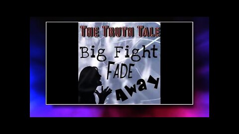The Truth Tale - Big Fight Fade Away