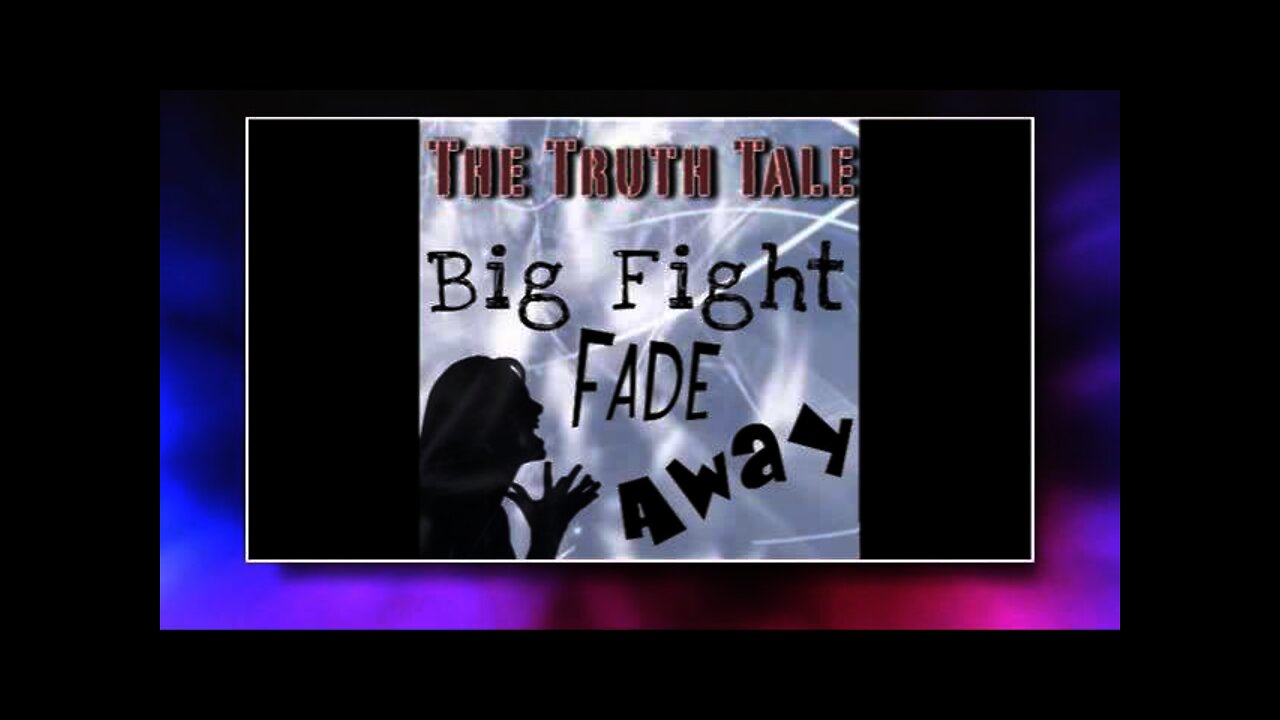 The Truth Tale - Big Fight Fade Away
