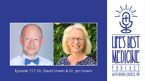 Episode 117: Dr. David and Dr. Jen Unwin