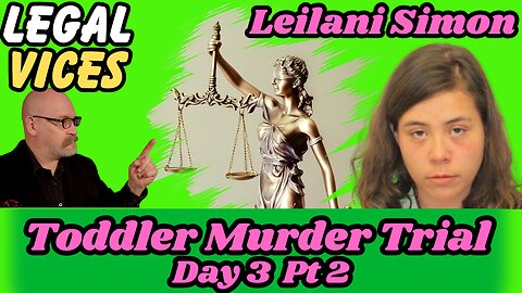 Leilani Simon - Day 3 Pt. 2 - Toddler in a Garbage Dump Murder Trial