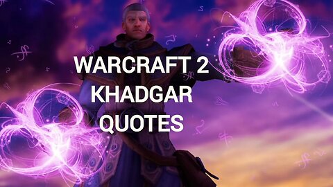 Khadgar Warcraft 2 Quotes