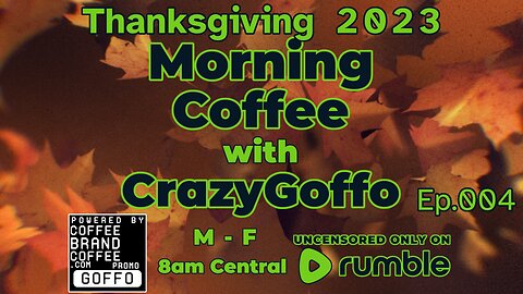 Thanksgiving Morning Coffee with CrazyGoffo - Ep.004
