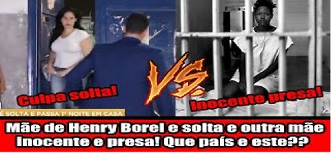 Mãe de Henry Borel e solta e outra mãe inocente e presa! Que país e este
