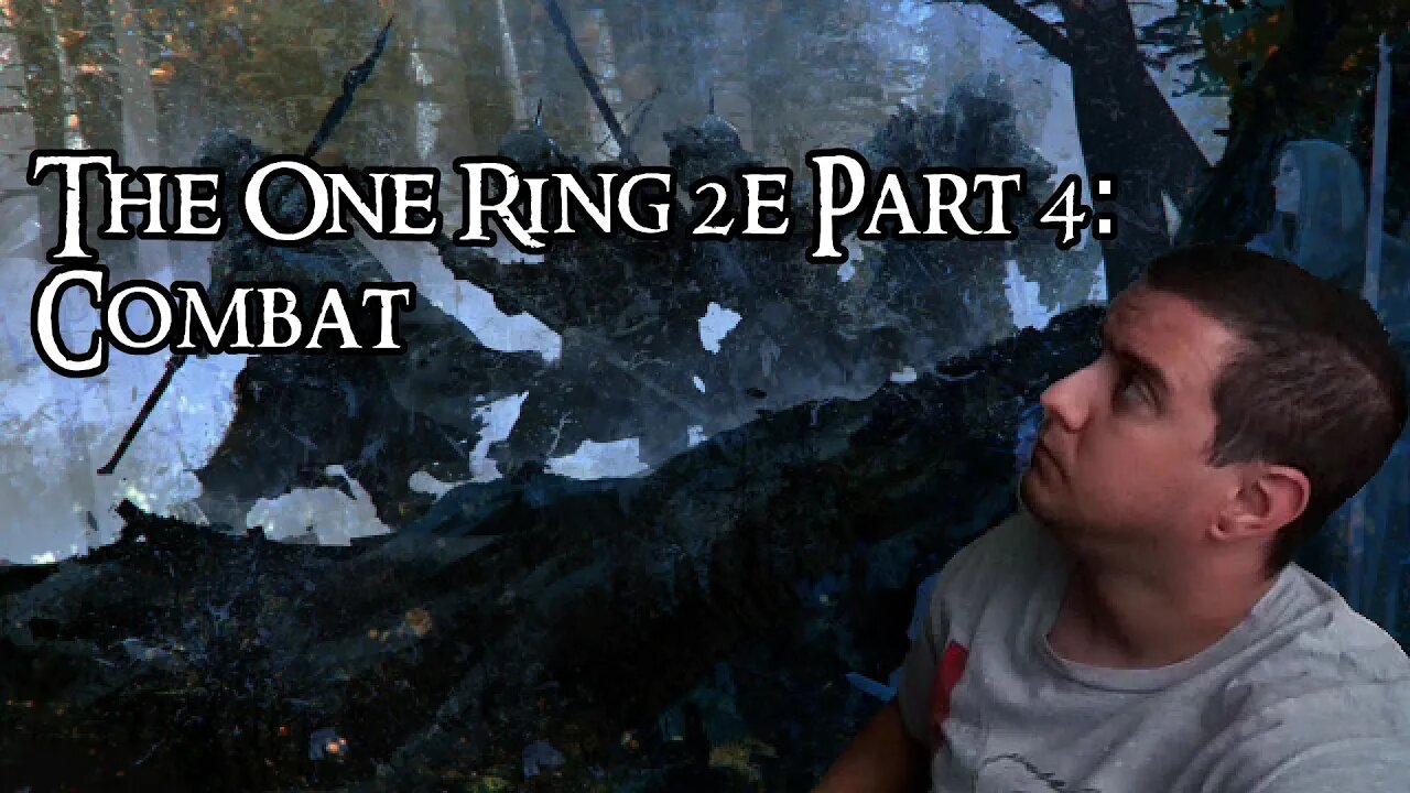 The One Ring 2e Part 4: Combat