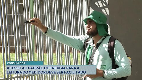 Consumidor: Acesso ao Padrão de Energia para a Leitura do Medidor deve ser Facilitado.