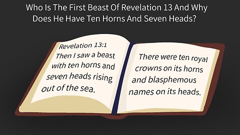 Who Is The First Beast Of Revelation 13 And Why Does He Have Ten Horns And Seven Heads?