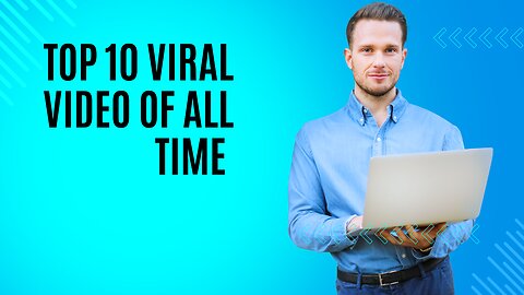 TOP 10 VIRAL VIDEOS OF ALL TIMES