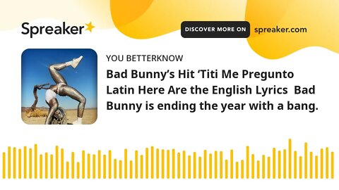 Bad Bunny’s Hit ‘Titi Me Pregunto Latin Here Are the English Lyrics Bad Bunny is ending the year wi