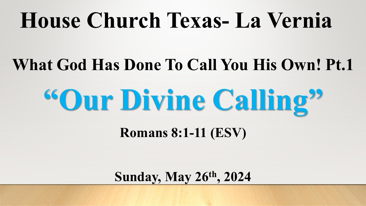 What God Has Done To Call You His Own Pt.1 "Our Divine Calling" (5-26-2024)