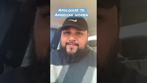 I apologize to the respectful American women