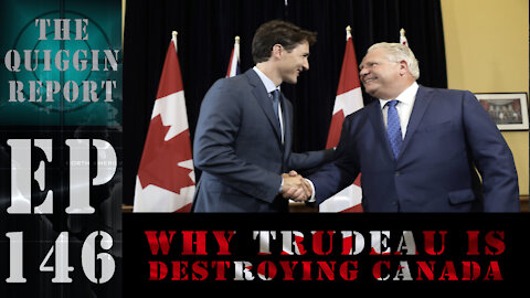EP #146 | Why Trudeau is Destroying Canada