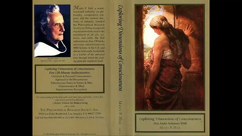 Manly P. Hall Exploring Dimensions of Consciousness Universal and Personal Consciousness (Part 1)