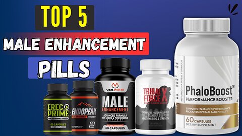 Top 5 Male Enhancement Pills for 2024