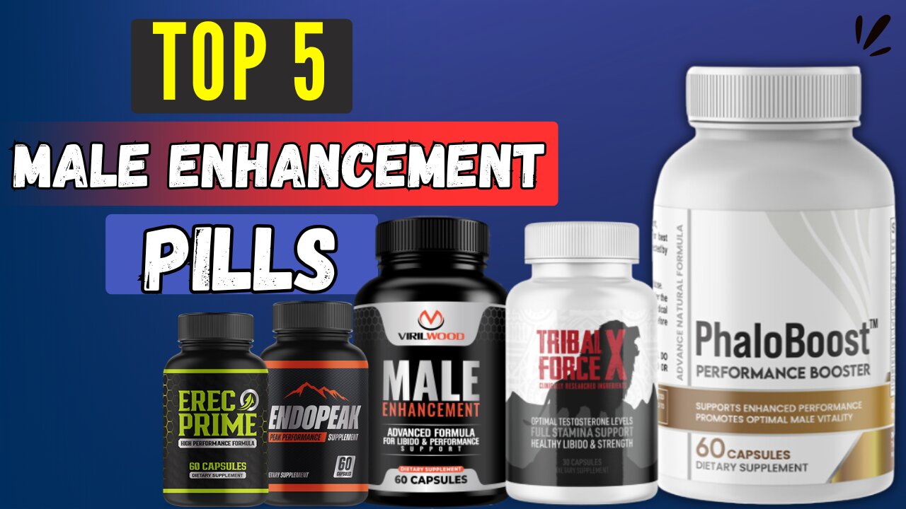 Top 5 Male Enhancement Pills for 2024
