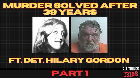 Murder Solved After 39 Years - Ft. Det. Hilary Gordon - Part 1