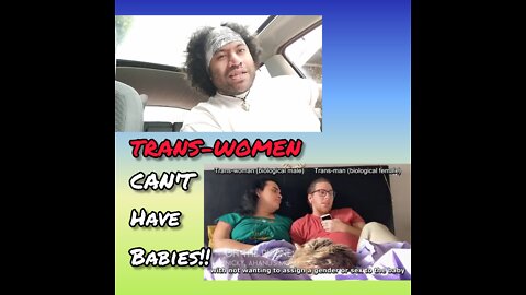 TRANS-WOMEN CAN'T HAVE BABIES!