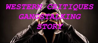 Western Critiques Gangstalking Story