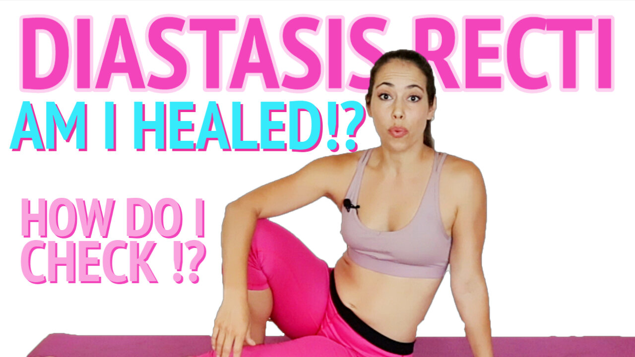 Is My Diastasis Recti Healed? How do I know when Diastasis Recti is Healed and how to check