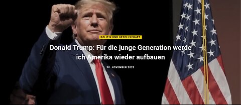 Beitrag vom 30.11.2023 - Donald Trump: Für die junge Generation werde ich Amerika wieder aufbauen