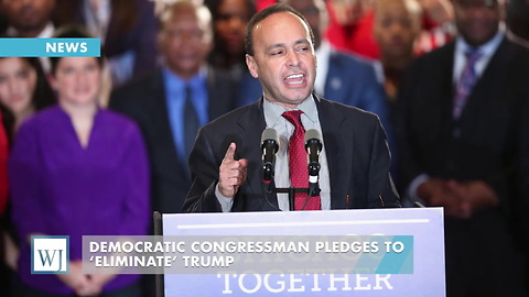 Democratic Congressman Pledges To ‘Eliminate’ Trump