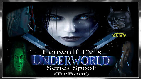 LWTV S.8: Underworld Series Spoof Remastered version