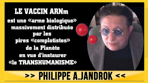 Le VACCIN ARNm? Une infection généralisée "irréversible" pour tous...! Ph. Jandrok. Lire descriptif.