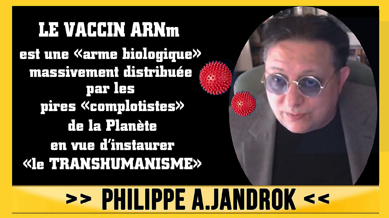 Le VACCIN ARNm? Une infection généralisée "irréversible" pour tous...! Ph. Jandrok. Lire descriptif.