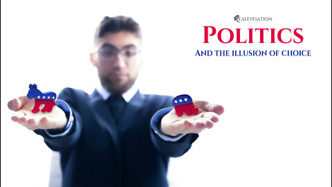 Politics And The Illusion Of Choice