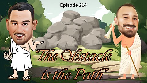 The Obstacle IS The Path - The VK Bros Episode 214